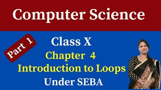 class X computer science chapter 4 Introduction to loops under SEBA  part 1 class 10 computer [upl. by Gnehc]