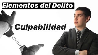 ⚖️⛓️Culpabilidad Derecho Penal ⛓️⚖️  Elementos del Delito 44 [upl. by Otnas]