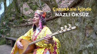 NAZLI ÖKSÜZ  Çanakkale İçinde Official Video [upl. by Eceryt932]