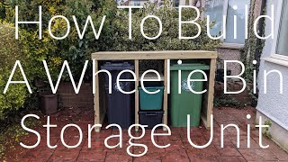 How To Make A DIY Wheelie Bin Storage Unit From Scratch [upl. by Ninaj893]