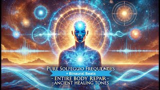 PURE Solfeggio Frequencies  Binaural Beats  Entire Body Repair  Ancient Healing Tones [upl. by Elberta]