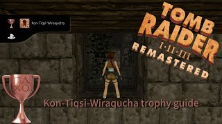 Tomb Raider 1  KonTiqsiWiraqucha trophy guide [upl. by Rizika344]