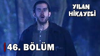 Yılan Hikayesi 46Bölüm  FULL BÖLÜM [upl. by Sedgewick]