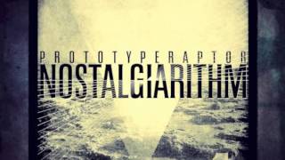 PrototypeRaptor  Nostalgiarithm Available NOW on iTunes [upl. by Banna]