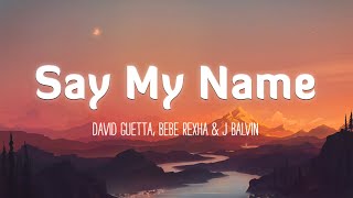 SAY MY NAME  David Guetta Bebe Rexha amp J Balvin LyricsVietsub [upl. by Anahtor314]