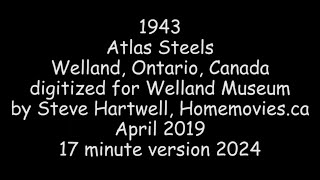 19432003 Atlas Steels Welland Ontario Canada 17 minute version [upl. by Schnapp]