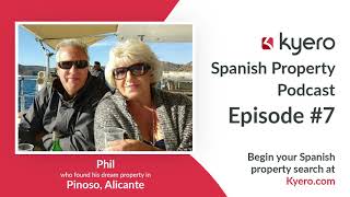 Episode 07 Phil who purchased in Pinoso Alicante  Kyeros Spanish Property Podcast [upl. by Esile]