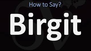 How to Pronounce Birgit CORRECTLY [upl. by Ecineg934]