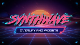 Synthwave  Retro Stream Overlay and Widgets [upl. by Lardner734]