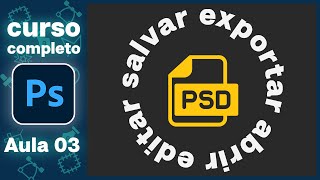 Como Abrir Editar Salvar e Exportar no Photoshop [upl. by Aronoel]