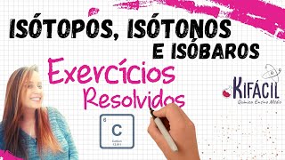 EXERCÍCIOS RESOLVIDOS Isótopos Isótonos e Isóbaros [upl. by Ayinat]