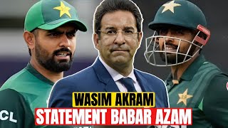 Wasim Akram Statement About Babar Azam [upl. by Kurr371]