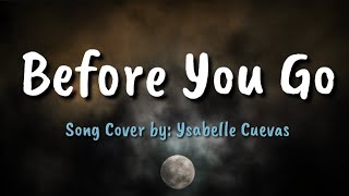 Before You Go  Ysabelle Cuevas Song Cover  Lyrics [upl. by Irisa]