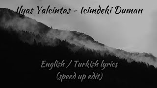 Ilyas Yalcintas  Icimdeki Duman  English translation  Turkish amp english lyrics  speed up edit [upl. by Flosser]