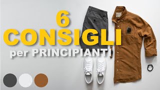 6 CONSIGLI e CONCETTI BASE di STILE se sei un alle PRIME ARMI principiante  Stile Uomo [upl. by Victor]