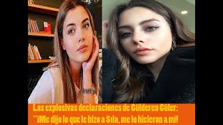 Las explosivas declaraciones de Gülderen Güler quot¡Me dijo lo que le hizo a Sıla me lo hicieron a mí [upl. by Sewel892]