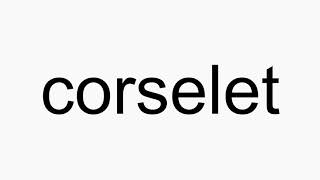 How to pronounce corselet [upl. by Naz]