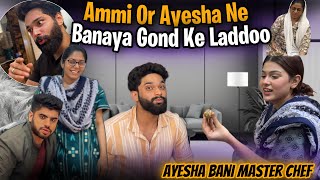 Ayesha Bani Masterchef👩‍🍳 Ayesha Aur Ammi Ne Banaye Gond Ke Laddu😍  HUDA DIY amp VLOGS [upl. by Atteuqal]