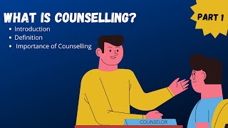 Counselling  Introduction  Definitions  Importance of Counselling Part 1 [upl. by Alemaj]