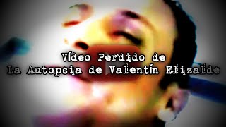 La Autopsia de Valentín Elizalde  Vídeo Perdido en Youtube [upl. by Corrie458]