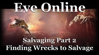 Eve Online  Salvaging Part 2 Finding Wrecks [upl. by Oriana]