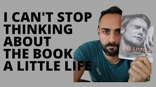 A Little Life Book Review  How can a book impact me this much [upl. by Ocicnarf124]