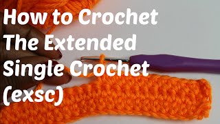 How to Crochet  The Extended Single Crochet EXSC Stitch [upl. by Debo213]