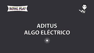 Algo eléctrico  Aditus Letra [upl. by Mauri]