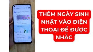 Hướng dẫn thêm ngày sinh nhật vào điện thoại để được nhắc [upl. by Airtina]