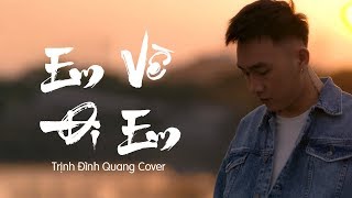 Em  Về Đi Em  Trịnh Đình Quang Cover x Hoa Vinh x Đạt G [upl. by Ytsur]