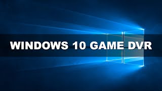 Windows 10 Game DVR  How To Record Your Games [upl. by Ayna293]