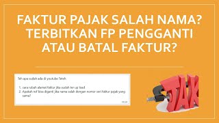 Faktur Pajak Salah Nama Terbitkan Pengganti atau FP Dibatalkan [upl. by Tenej630]