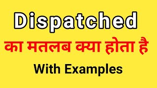 Dispatched Meaning in Hindi  Dispatched ka Matlab kya hota hai Hindi mai [upl. by Rabiah]