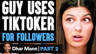 Guy USES TIKTOKER For Followers PART 2  Dhar Mann [upl. by Einhpets318]