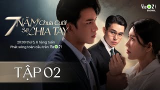 7 Năm Chưa Cưới Sẽ Chia Tay  FULL Tập 2  Xem DUY NHẤT trên ứng dụng VieON [upl. by Adian]