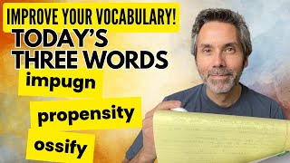 Improve Your Vocabulary  Todays Three Words  impugn propensity ossify [upl. by Fanny]