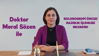 Kolonoskopi Öncesi Hazırlık İşlemleri Nelerdir  Doktor Meral Sözen Gastroenteroloji Uzmanı [upl. by Mannos]