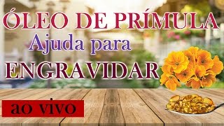 Óleo de Prímula ajuda a Engravidar   Mãe a Flor da Pele  Live 010 [upl. by Erastus]