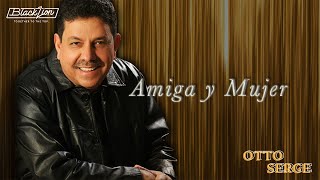 Otto Serge  Amiga Y Mujer Audio Oficial [upl. by Konikow]