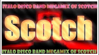 Scotch  Italo Disco Band Megamix of Scotch 2017 [upl. by Naihtniroc]