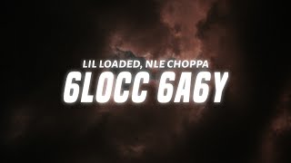 Lil Loaded – 6locc 6a6y Remix feat NLE Choppa Lyrics [upl. by Nahsor855]