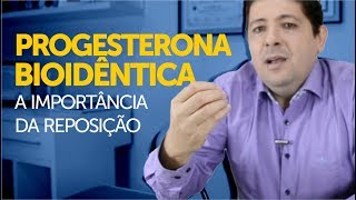 Progesterona bioidêntica e a importância da sua reposição hormonal [upl. by Kerwin805]