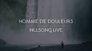 Homme de douleurs  Hillsong [upl. by Ahsaya]