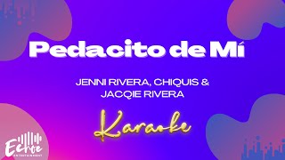 Jenni Rivera Chiquis amp Jacqie Rivera  Pedacito de Mí Versión Karaoke [upl. by Amikehs]