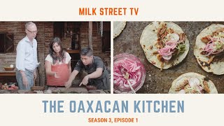 The Oaxacan Kitchen Season 3 Episode 1 [upl. by Niraa]