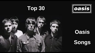 Top 30 Oasis Songs [upl. by Maura656]