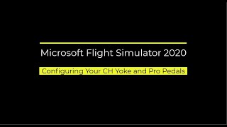 Configuring The CH Yoke and Pedals for Flight Sim 2020 [upl. by Notlih]