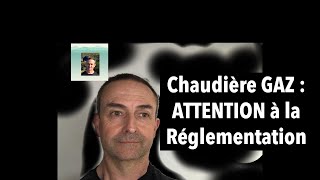 Chaudière GAZ  Attention à la Réglementation [upl. by Allenaj]