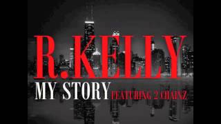 My Story  R Kelly Feat 2 Chainz [upl. by Archibaldo]