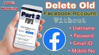 How To Delete Old Facebook Account Wo Password Username Gmail ID amp Mobile No Part 2 [upl. by Thibaud]